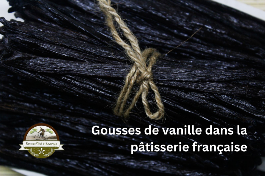 Gousses de vanille dans la pâtisserie française