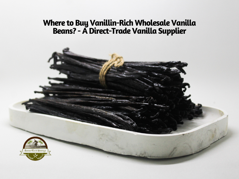 Where to buy vanillin-rich wholesale vanilla beans?